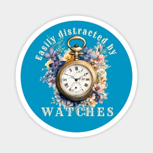 Easily distracted by Watches- Horologist Vintage Watch Magnet